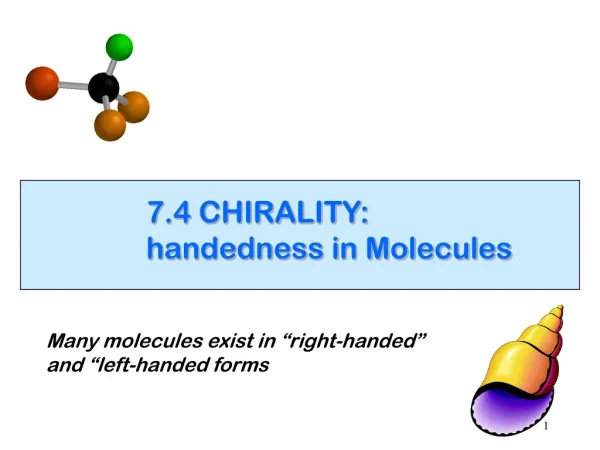 7.4 CHIRALITY: handedness in Molecules
