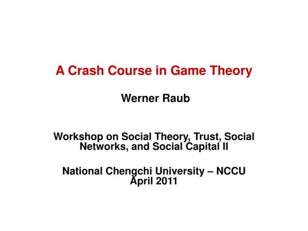 A Crash Course in Game Theory Werner Raub