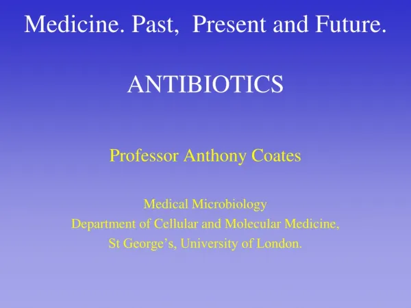 Medicine. Past, Present and Future. ANTIBIOTICS