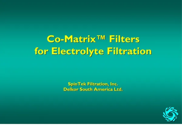 co-matrix filters for electrolyte filtration spintek filtration, inc. delkor south america ltd.