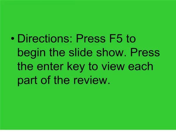 directions: press f5 to begin the slide show. press the enter key to view each part of the review.