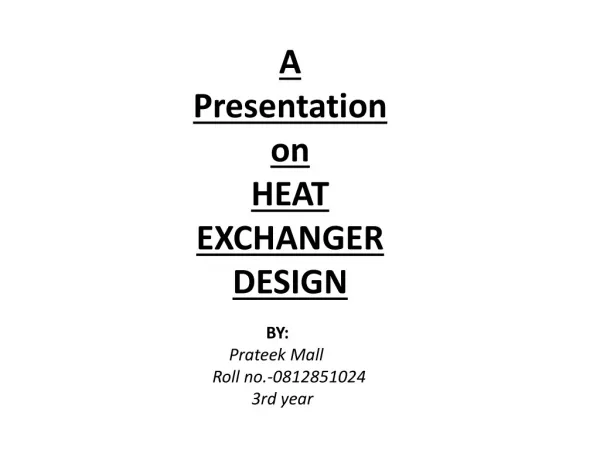 A Presentation on HEAT EXCHANGER DESIGN