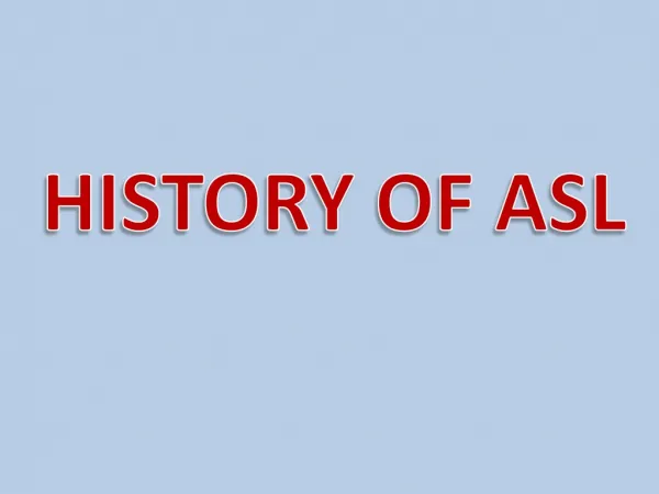 HISTORY OF ASL