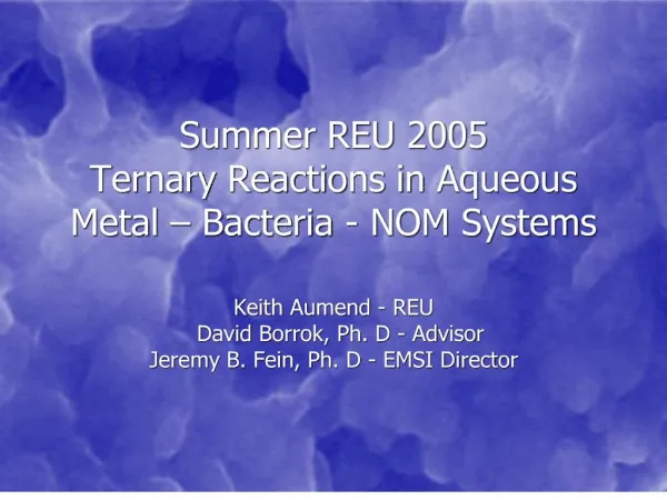 summer reu 2005 ternary reactions in aqueous metal bacteria - nom systems