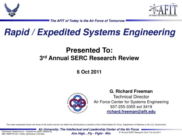 Rapid / Expedited Systems Engineering Presented To: 3 rd Annual SERC Research Review 6 Oct 2011