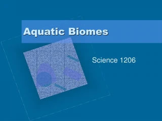 PPT - AQUATIC BIOMES PowerPoint Presentation, free download - ID:1425968