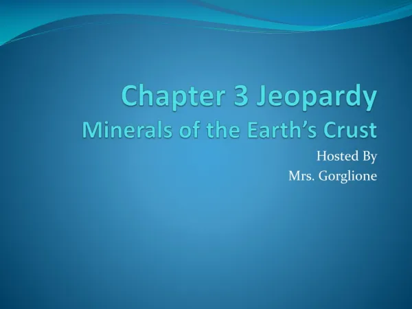 Chapter 3 Jeopardy Minerals of the Earth’s Crust