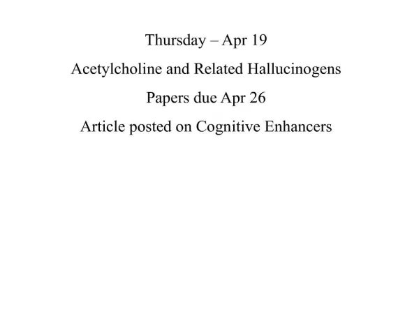thursday apr 19 acetylcholine and related hallucinogens papers due apr 26 article posted on cognitive enhancers