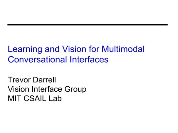 learning and vision for multimodal conversational interfaces trevor darrell vision interface group mit csail lab