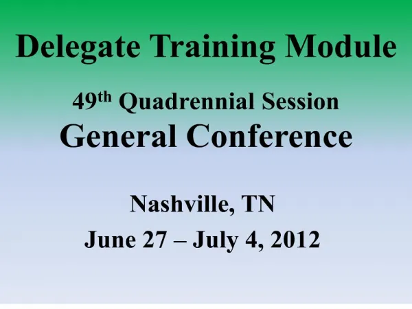 delegate training module 49th quadrennial session general conference