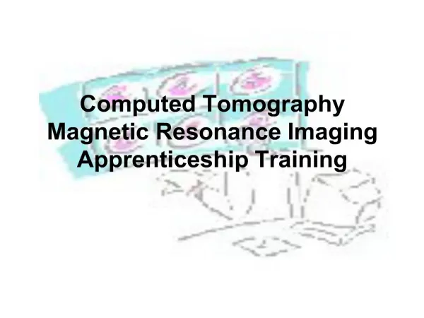 computed tomography magnetic resonance imaging apprenticeship training