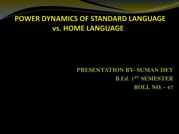 POWER DYNAMICS OF STANDARD LANGUAGE 		 vs. HOME LANGUAGE