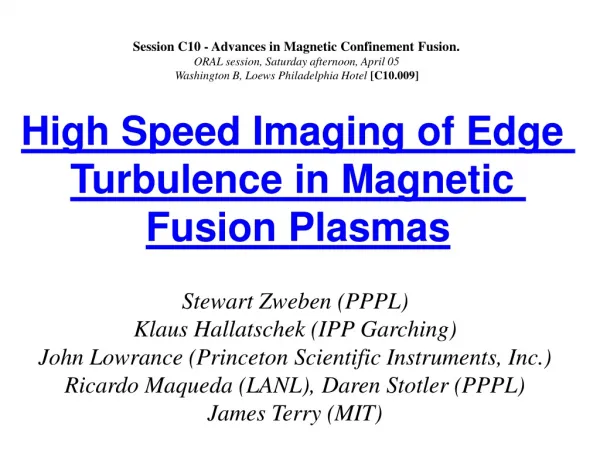 Session C10 - Advances in Magnetic Confinement Fusion. ORAL session, Saturday afternoon, April 05