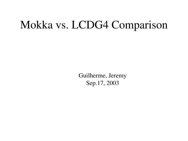 Mokka vs. LCDG4 Comparison