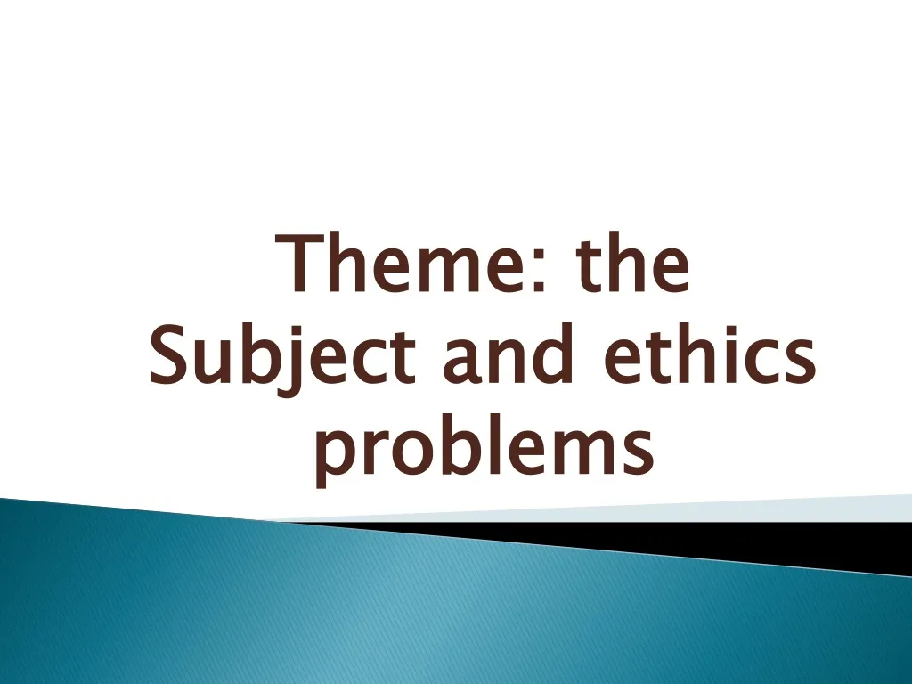 theme the subject and ethics problems