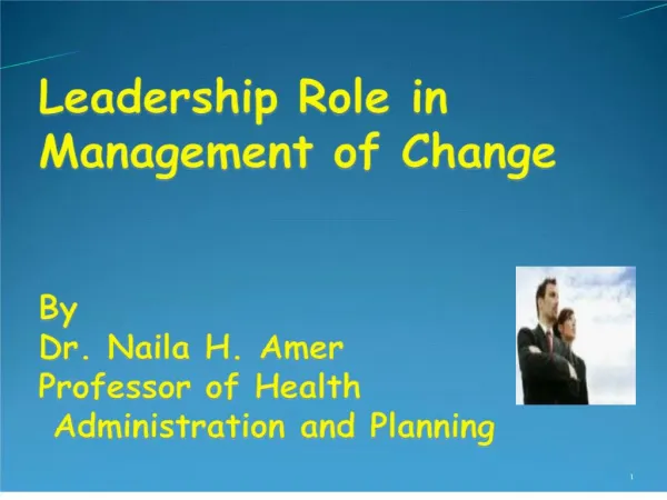 leadership role in management of change by dr. naila h. amer ...