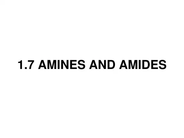 1.7 AMINES AND AMIDES