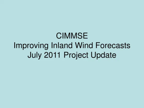 CIMMSE Improving Inland Wind Forecasts July 2011 Project Update