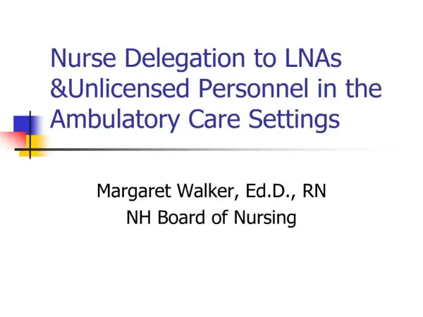 nurse delegation to lnas unlicensed personnel in the ambulatory care settings