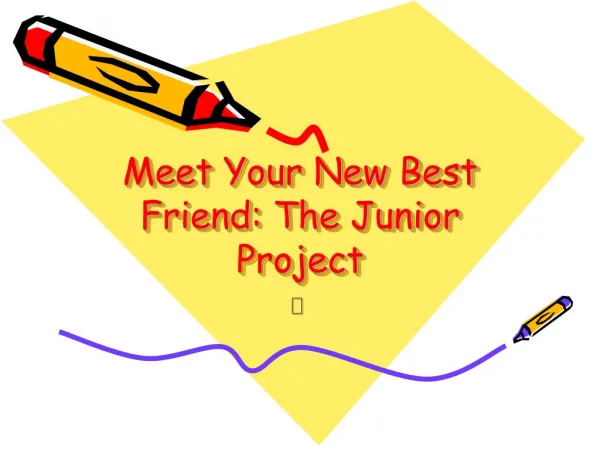 Meet Your New Best Friend: The Junior Project