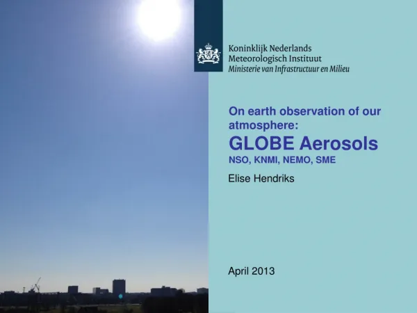 On earth observation of our atmosphere: GLOBE Aerosols NSO, KNMI, NEMO, SME