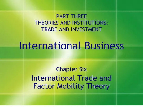 part three theories and institutions: trade and investment international business