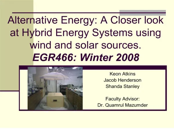 alternative energy: a closer look at hybrid energy systems using wind and solar sources. egr466: winter 2008