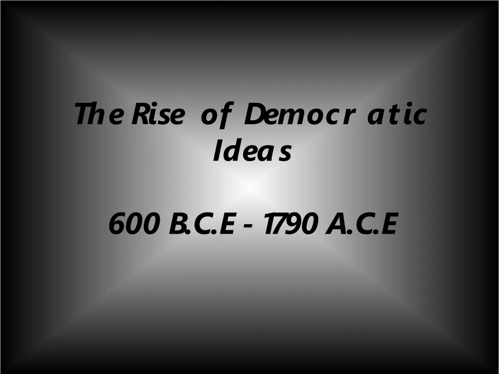 the rise of democratic ideas 600 b c e 1790 a c e