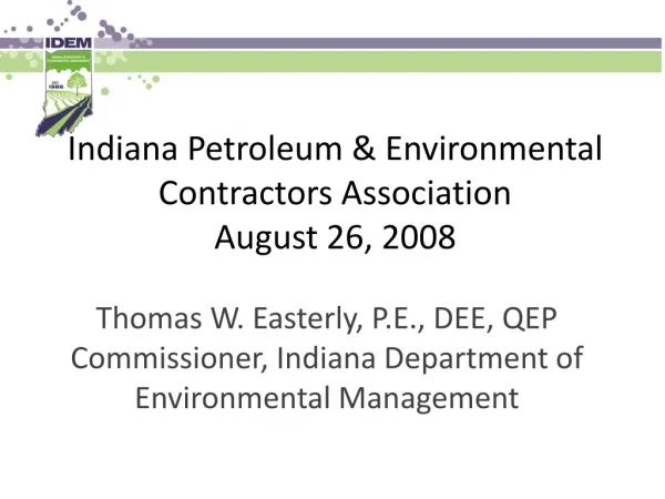 Indiana Petroleum &amp; Environmental Contractors Association August 26, 2008