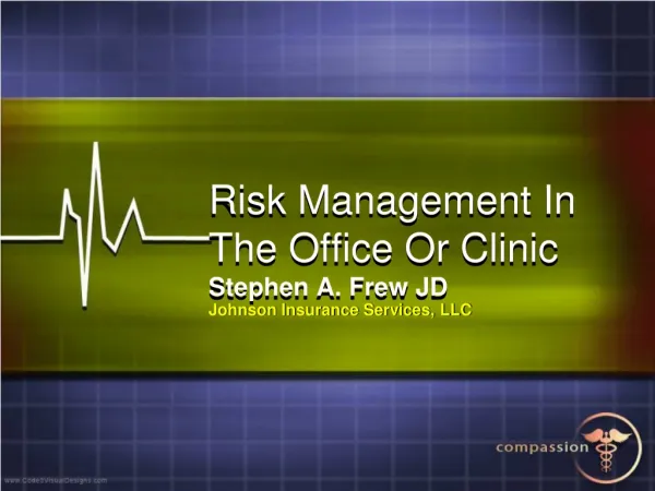 Risk Management In The Office Or Clinic Stephen A. Frew JD