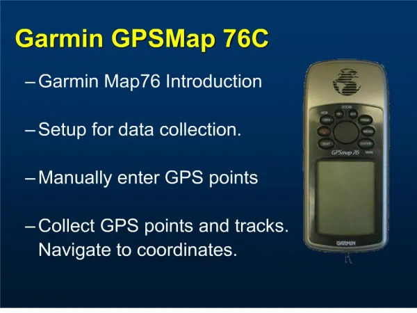 garmin map76 introduction setup for data collection. manually enter gps points collect gps points and tracks. naviga