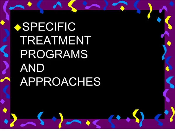 specific treatment programs and approaches
