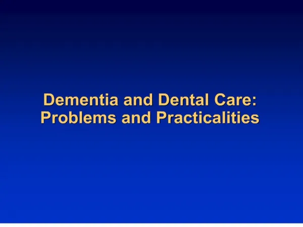 dementia and dental care: problems and practicalities