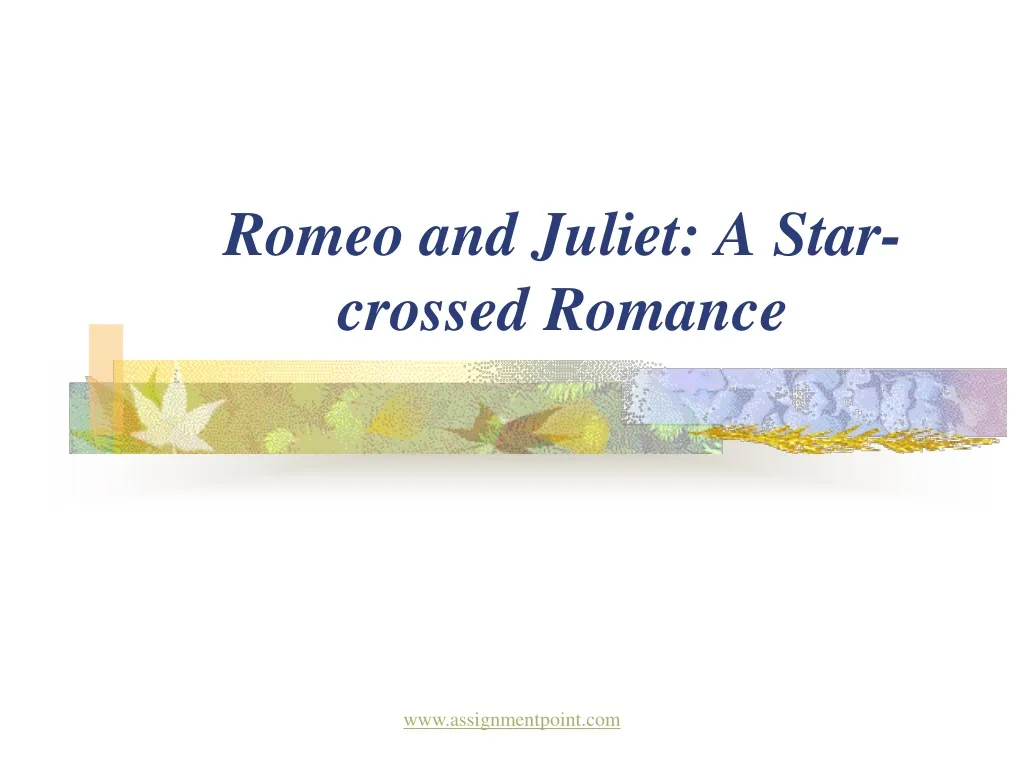 romeo and juliet a star crossed romance