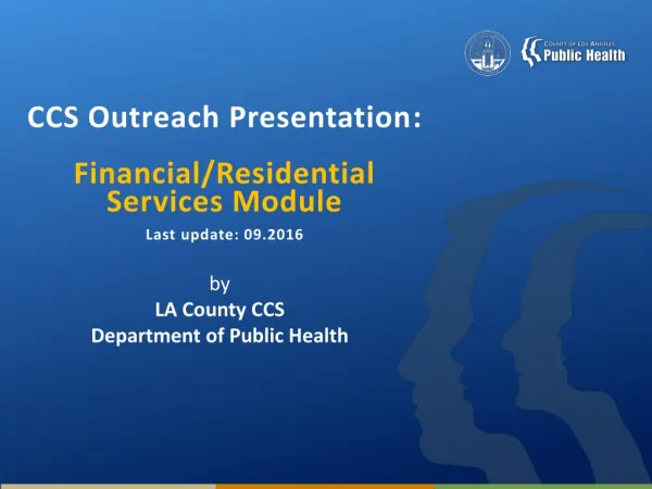 CCS Outreach Presentation : Financial/Residential Services Module Last update: 09.2016