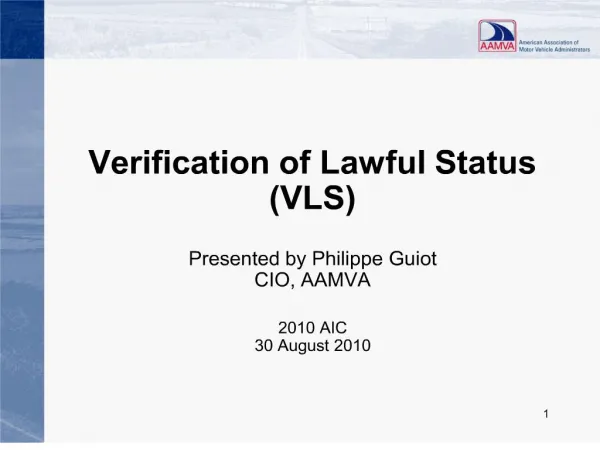 verification of lawful status vls presented by philippe guiot cio, aamva 2010 aic 30 august 2010