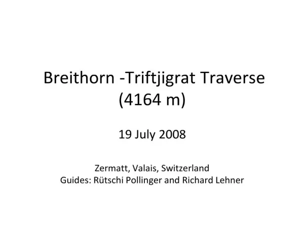 breithorn -triftjigrat traverse 4164 m 19 july 2008 zermatt, valais, switzerland guides: r tschi pollinger and richard