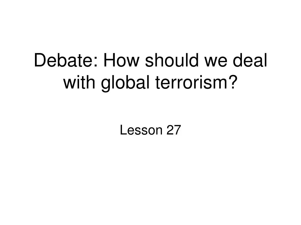 debate how should we deal with global terrorism