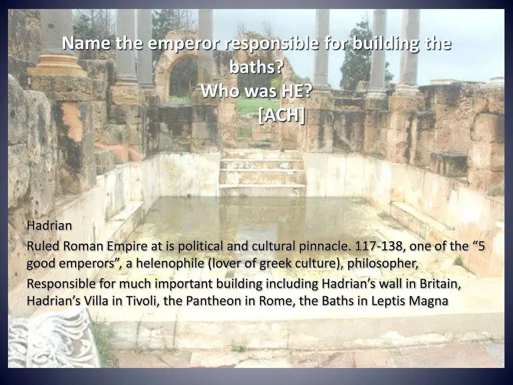 name the emperor responsible for building the baths who was he ach