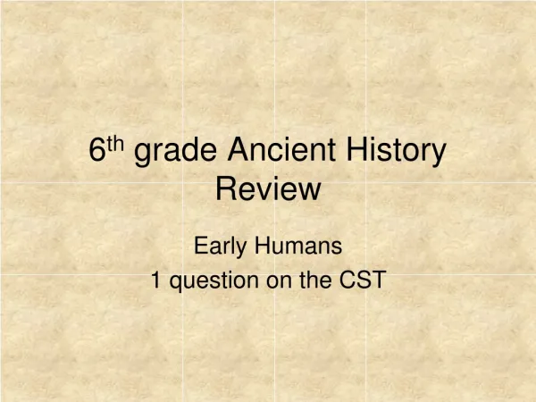 6 th grade Ancient History Review