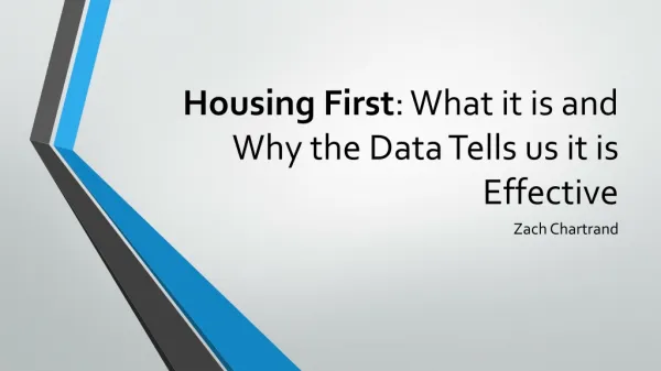 Housing First : What it is and Why the Data Tells us it is Effective