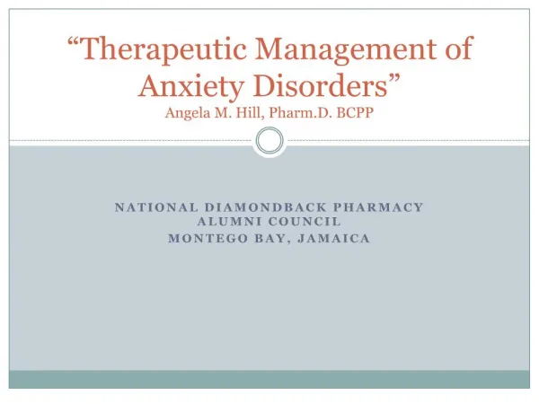 therapeutic management of anxiety disorders angela m. hill, pharm.d. bcpp