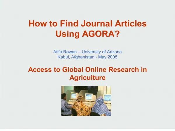 how to find journal articles using agora atifa rawan university of arizona kabul, afghanistan - may 2005