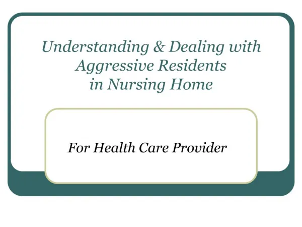 understanding dealing with aggressive residents in nursing home