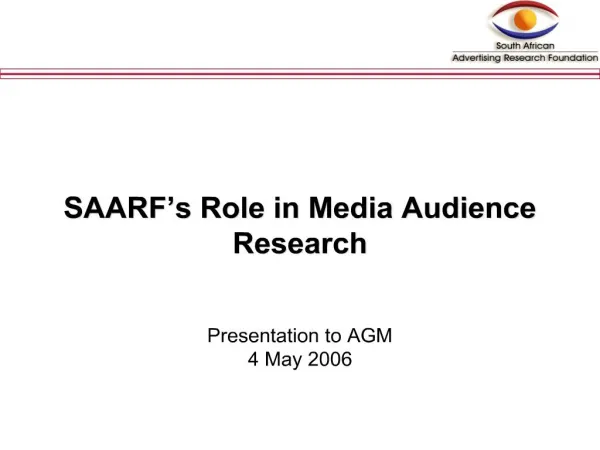 saarf s role in media audience research presentation to agm 4 may 2006