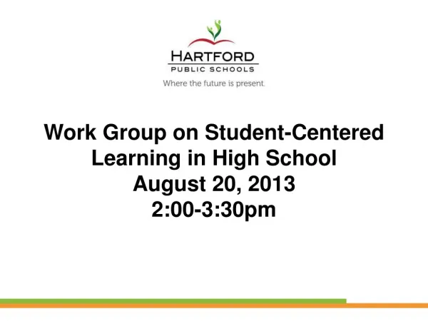 Work Group on Student-Centered Learning in High School August 20, 2013 2:00-3:30pm