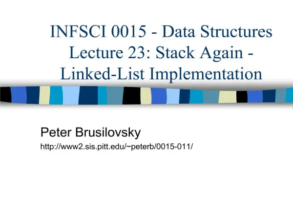 infsci 0015 - data structures lecture 23: stack again - linked-list implementation