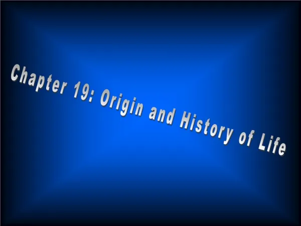Chapter 19: Origin and History of Life