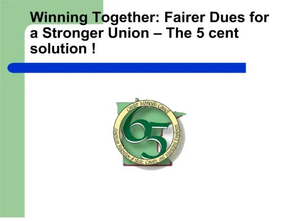 winning together: fairer dues for a stronger union the 5 cent solution