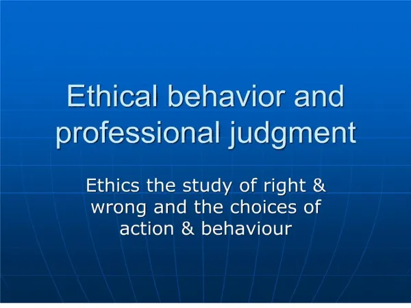 Ethical behavior and professional judgment